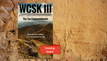 What Christians Should Know Volume III (#WCSK3) The Ten Commandments (#T10C) by Dr. C. H. E. Sadaphal Web Graphic Medium