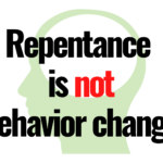 Repentance is NOT Behavior Change