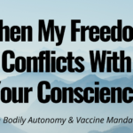My Freedom & Your Conscience