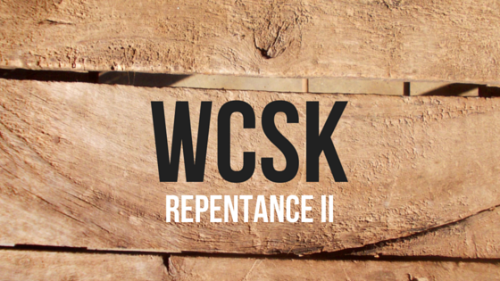 #WCSK Episode 2.7b: Repentance