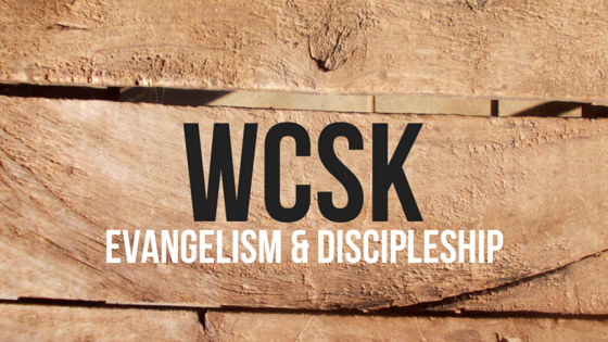 #WCSK Evangelism Discipleship Gospel Great Commission Good News