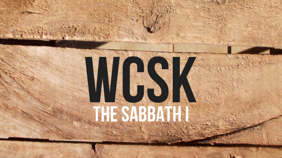 #WCSK Episode 2.10a: The Sabbath