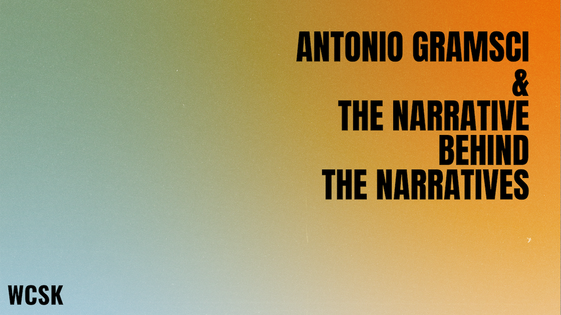 Antonio Gramsci & the Narrative Behind the Narratives