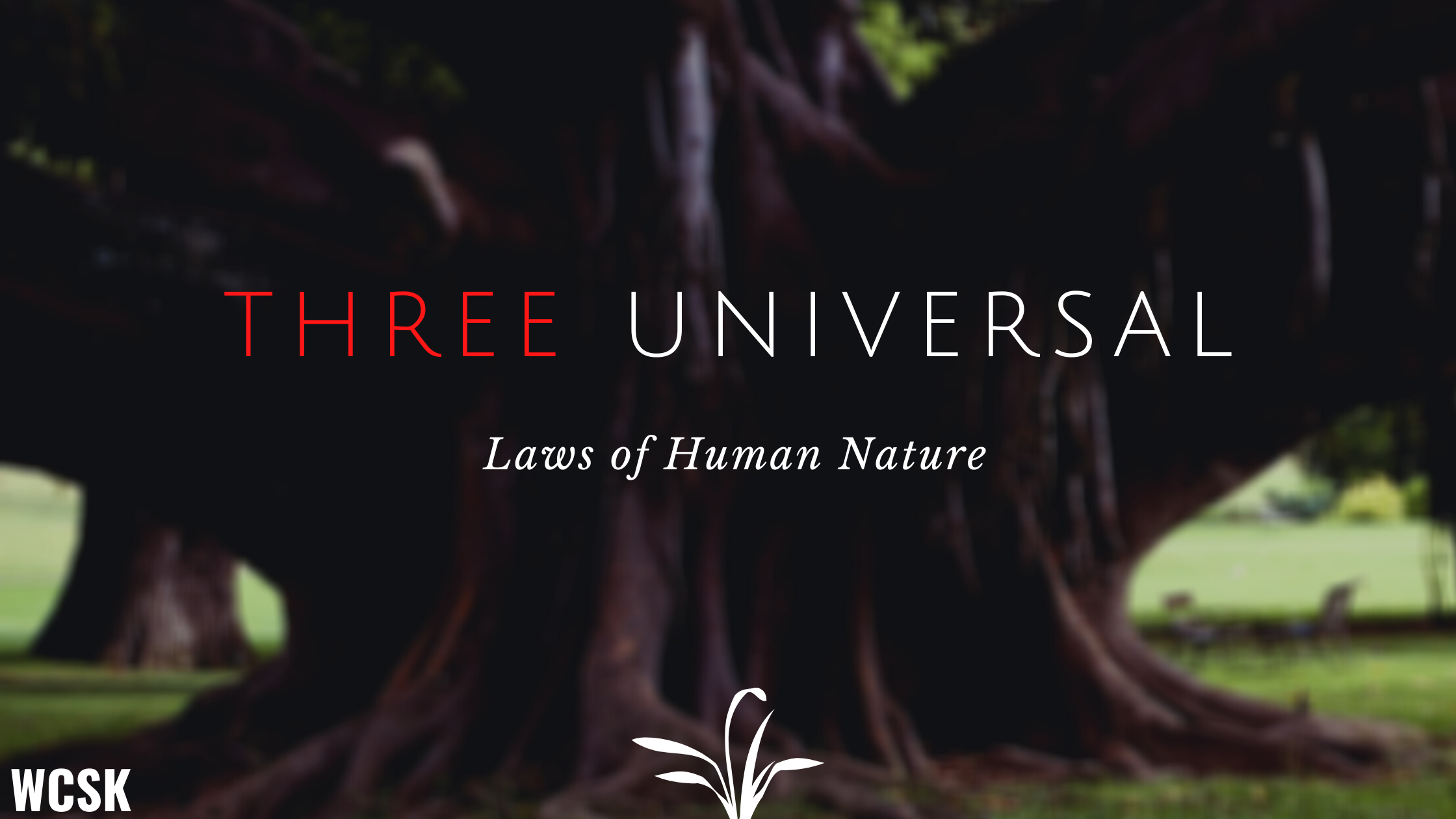 WCSK Three Universal Laws Human Nature