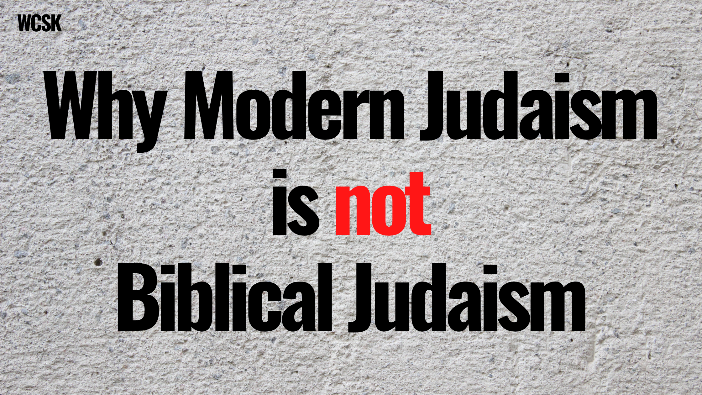 Why Modern Judaism is Not Biblical Judaism