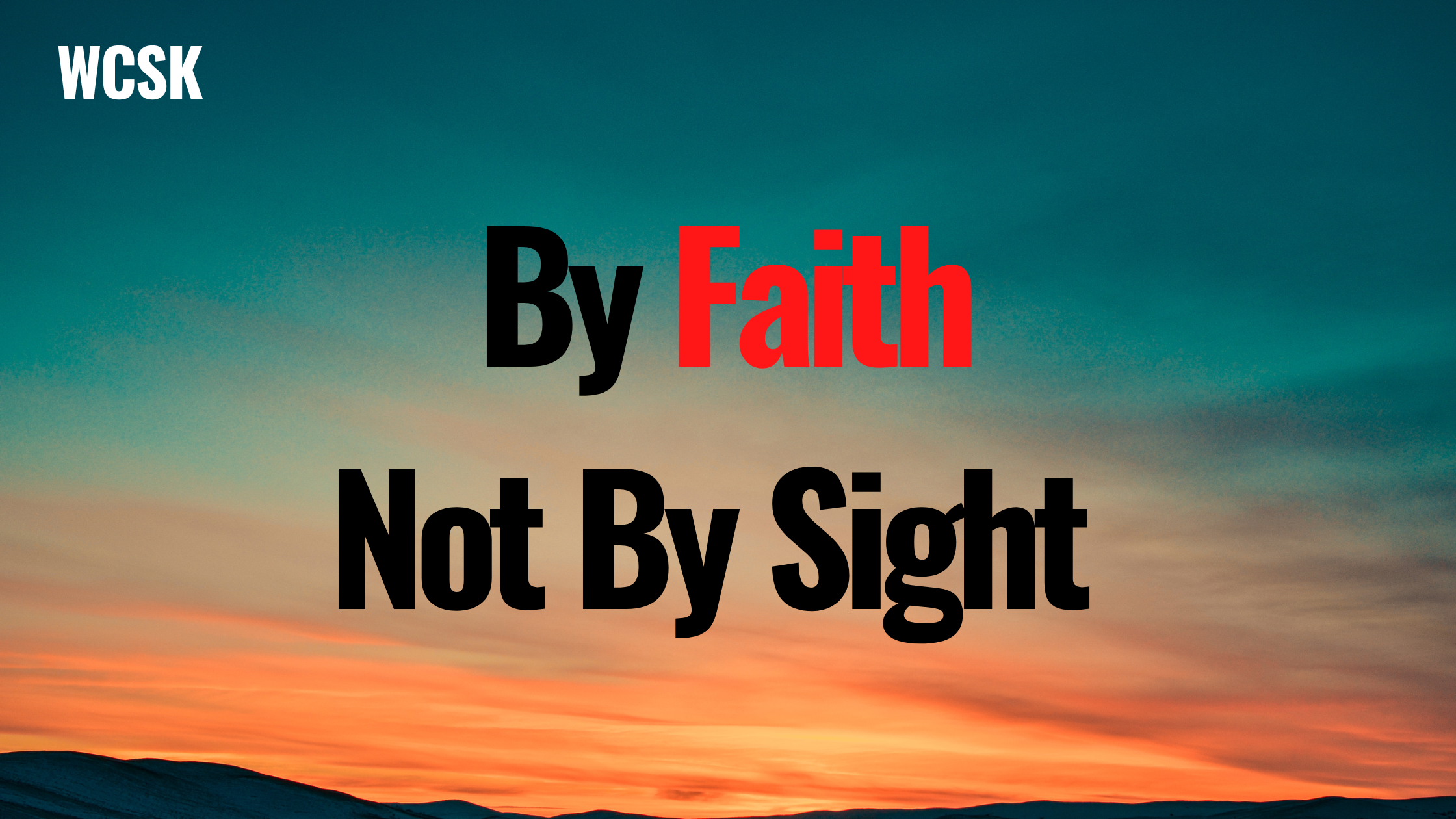 By Faith, Not By Sight