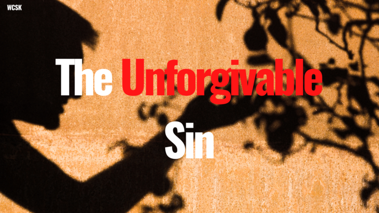 The Unforgivable Sin Blasphemy Against The Spirit Matthew 12 22 32   WCSK The Unforgivable Sin 768x432 