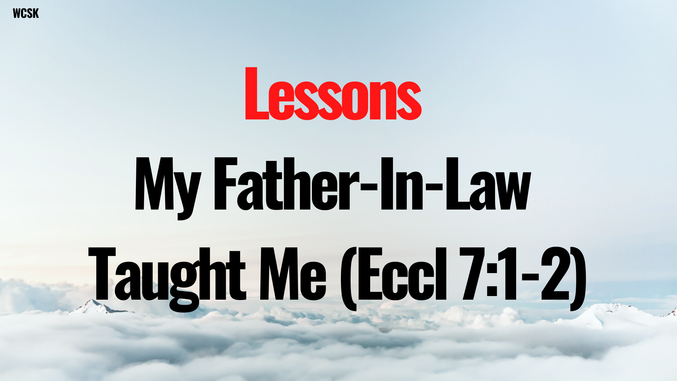 Life Lessons My Father-In-Law Taught Me (Ecclesiastes 7:1-2)