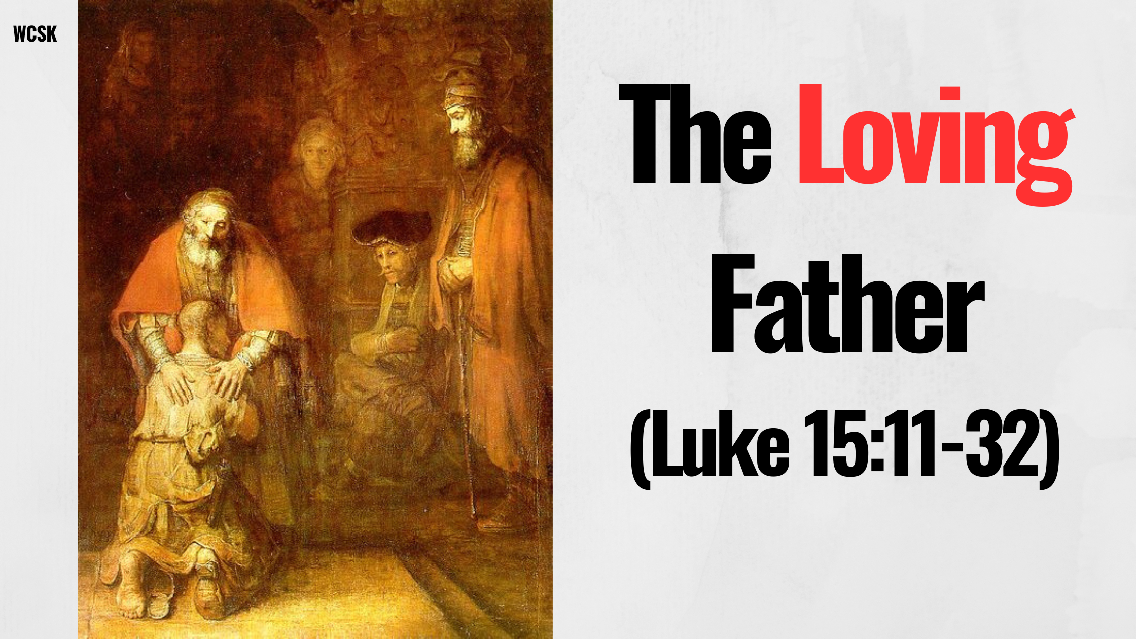 The Loving Father (Luke 15:11-32)
