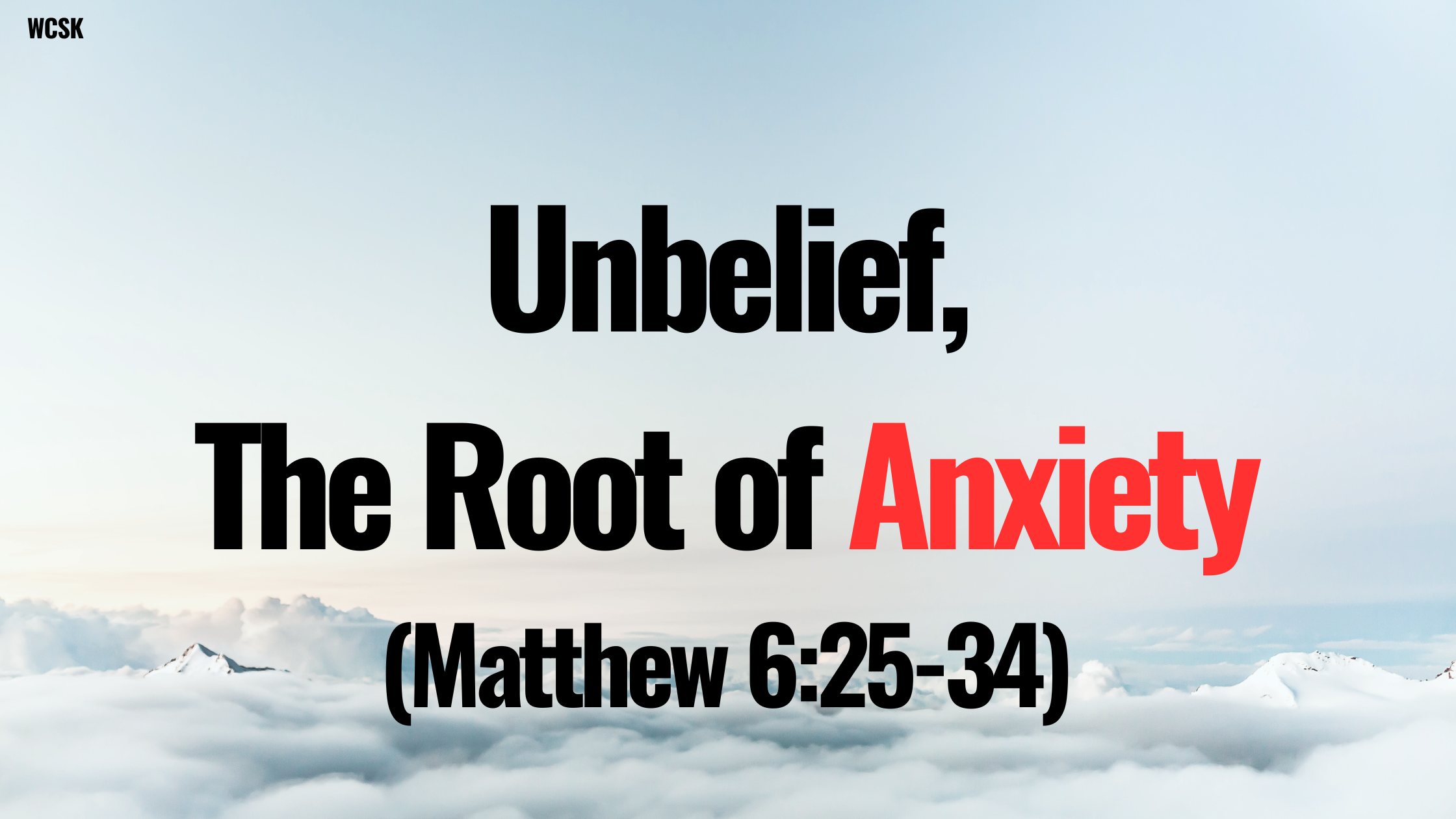 Unbelief: The Root of Anxiety (Matthew 6:25-34)