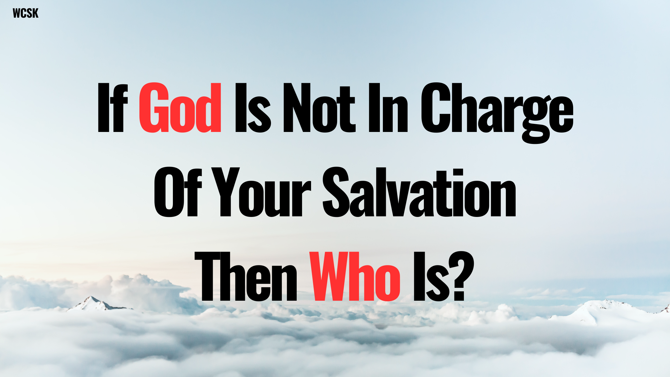 If God Isn’t In Charge Of Your Salvation, Then Who Is?